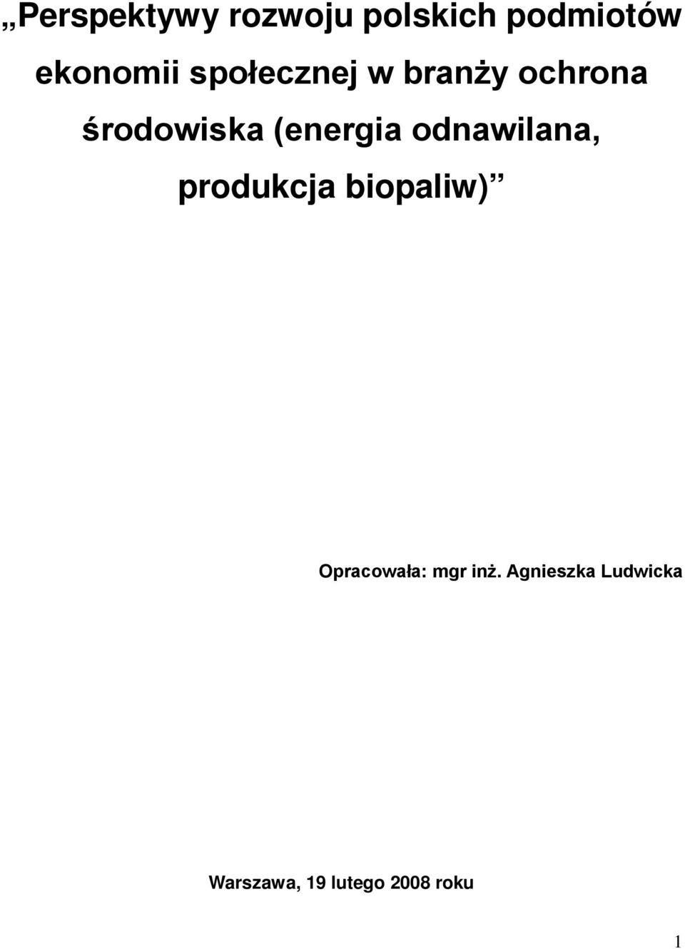 odnawilana, produkcja biopaliw) Opracowała: mgr