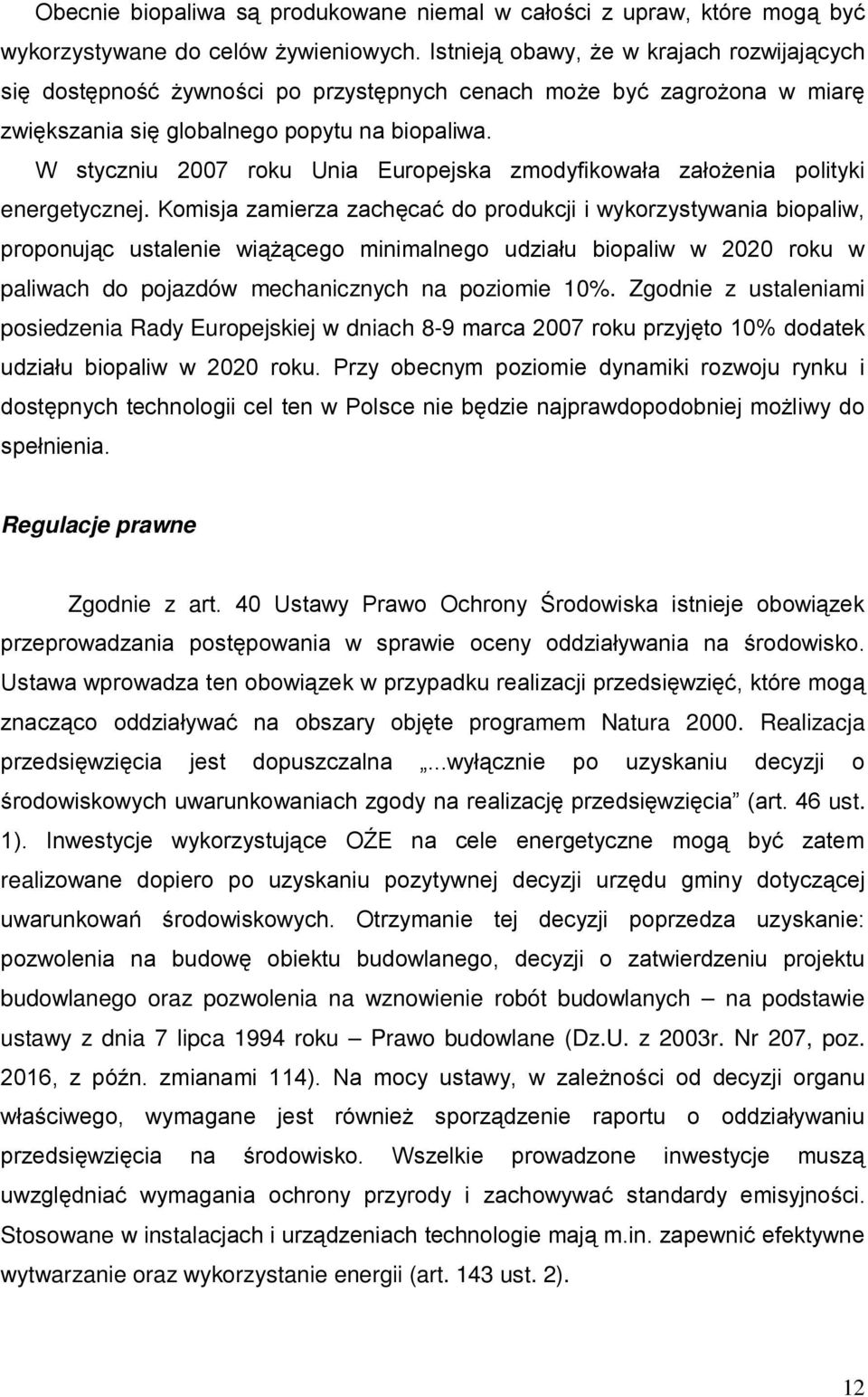 W styczniu 2007 roku Unia Europejska zmodyfikowała założenia polityki energetycznej.