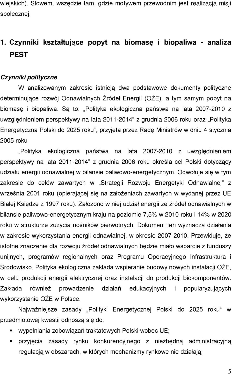 Energii (OŹE), a tym samym popyt na biomasę i biopaliwa.