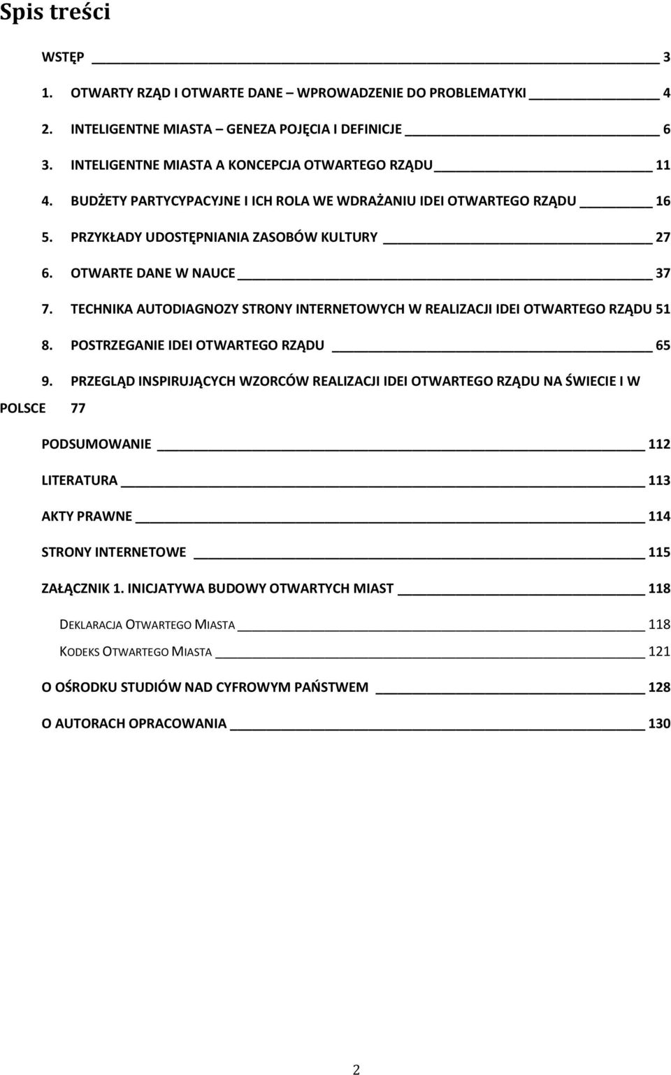 TECHNIKA AUTODIAGNOZY STRONY INTERNETOWYCH W REALIZACJI IDEI OTWARTEGO RZĄDU 51 8. POSTRZEGANIE IDEI OTWARTEGO RZĄDU 65 9.