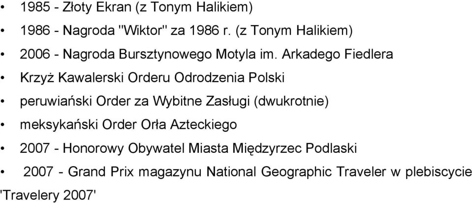 Arkadego Fiedlera Krzyż Kawalerski Orderu Odrodzenia Polski peruwiański Order za Wybitne Zasługi