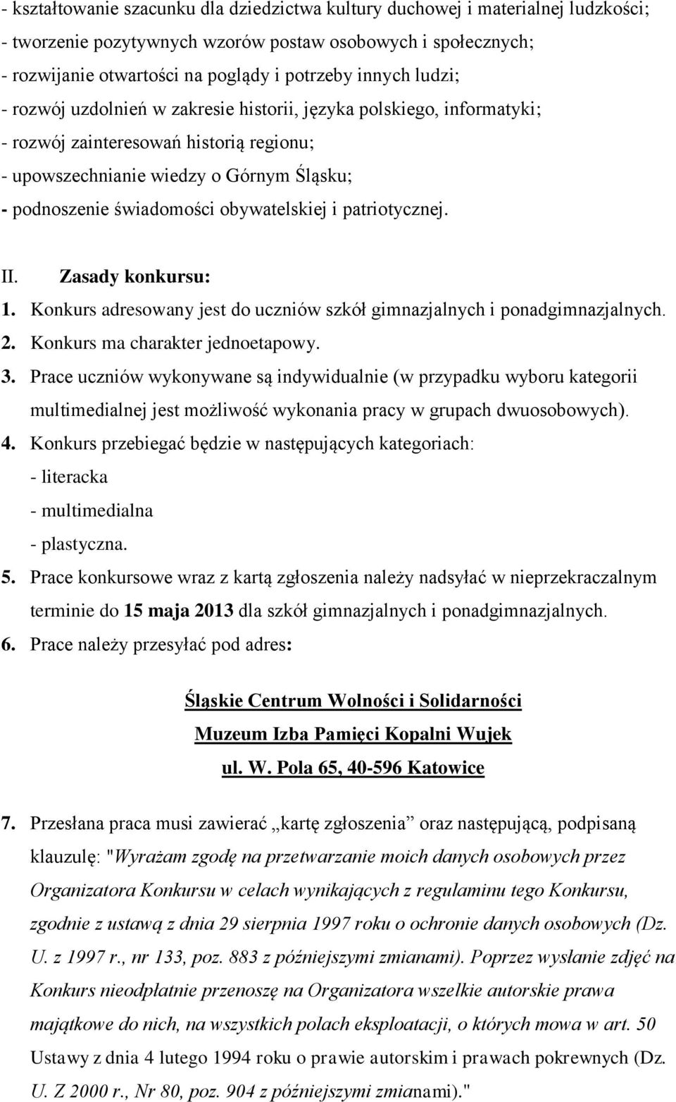 obywatelskiej i patriotycznej. II. Zasady konkursu: 1. Konkurs adresowany jest do uczniów szkół gimnazjalnych i ponadgimnazjalnych. 2. Konkurs ma charakter jednoetapowy. 3.