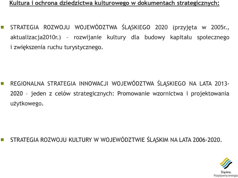 ) rozwijanie kultury dla budowy kapitału społecznego i zwiększenia ruchu turystycznego.