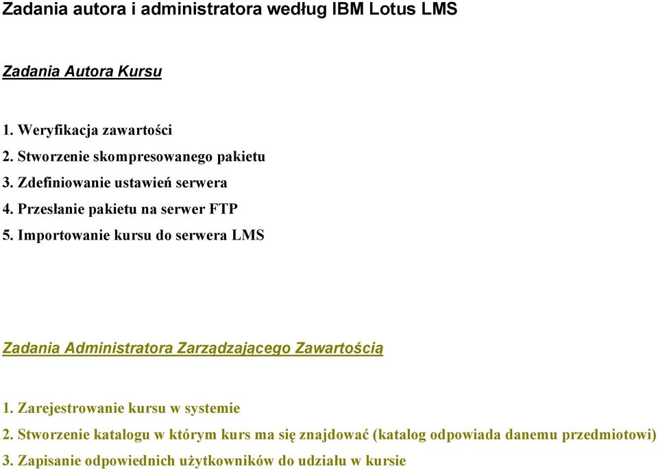 Importowanie kursu do serwera LMS Zadania Administratora Zarządzającego Zawartością 1.