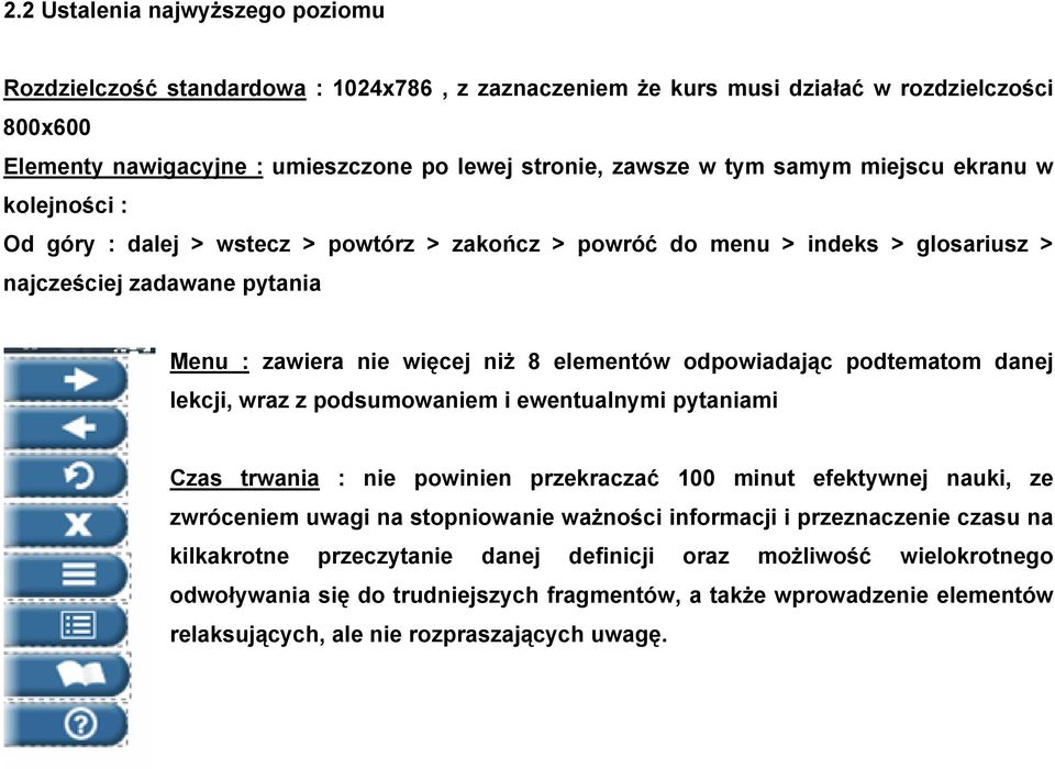 odpowiadając podtematom danej lekcji, wraz z podsumowaniem i ewentualnymi pytaniami Czas trwania : nie powinien przekraczać 100 minut efektywnej nauki, ze zwróceniem uwagi na stopniowanie ważności