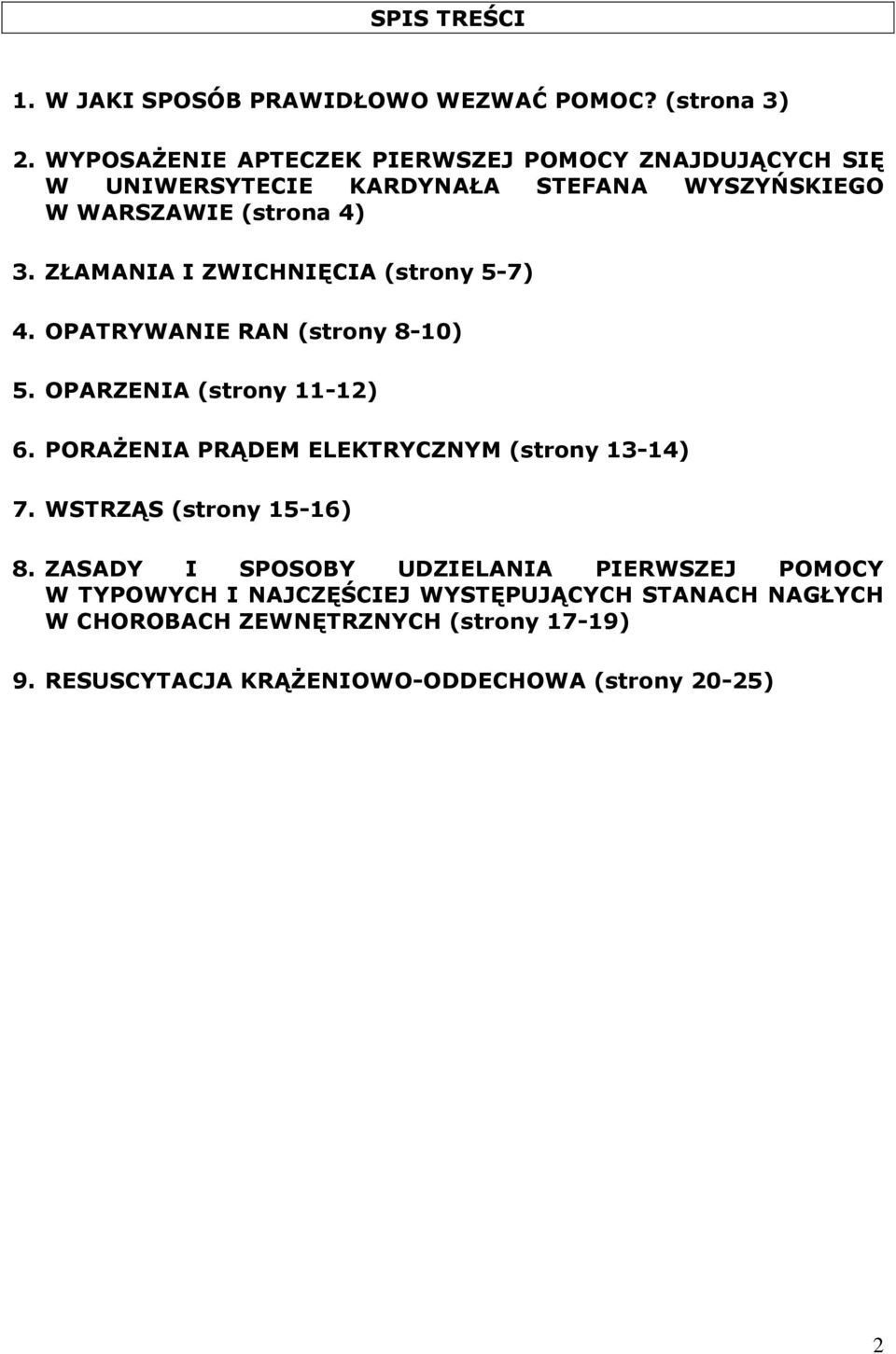 ZŁAMANIA I ZWICHNIĘCIA (strony 5-7) 4. OPATRYWANIE RAN (strony 8-10) 5. OPARZENIA (strony 11-12) 6.