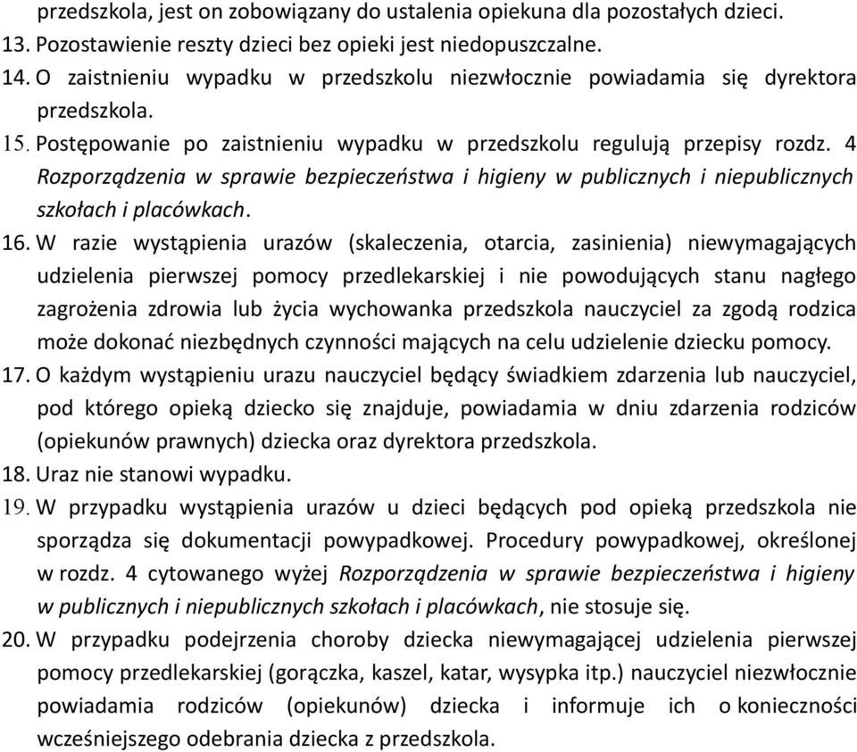 4 Rozporządzenia w sprawie bezpieczeństwa i higieny w publicznych i niepublicznych szkołach i placówkach. 16.