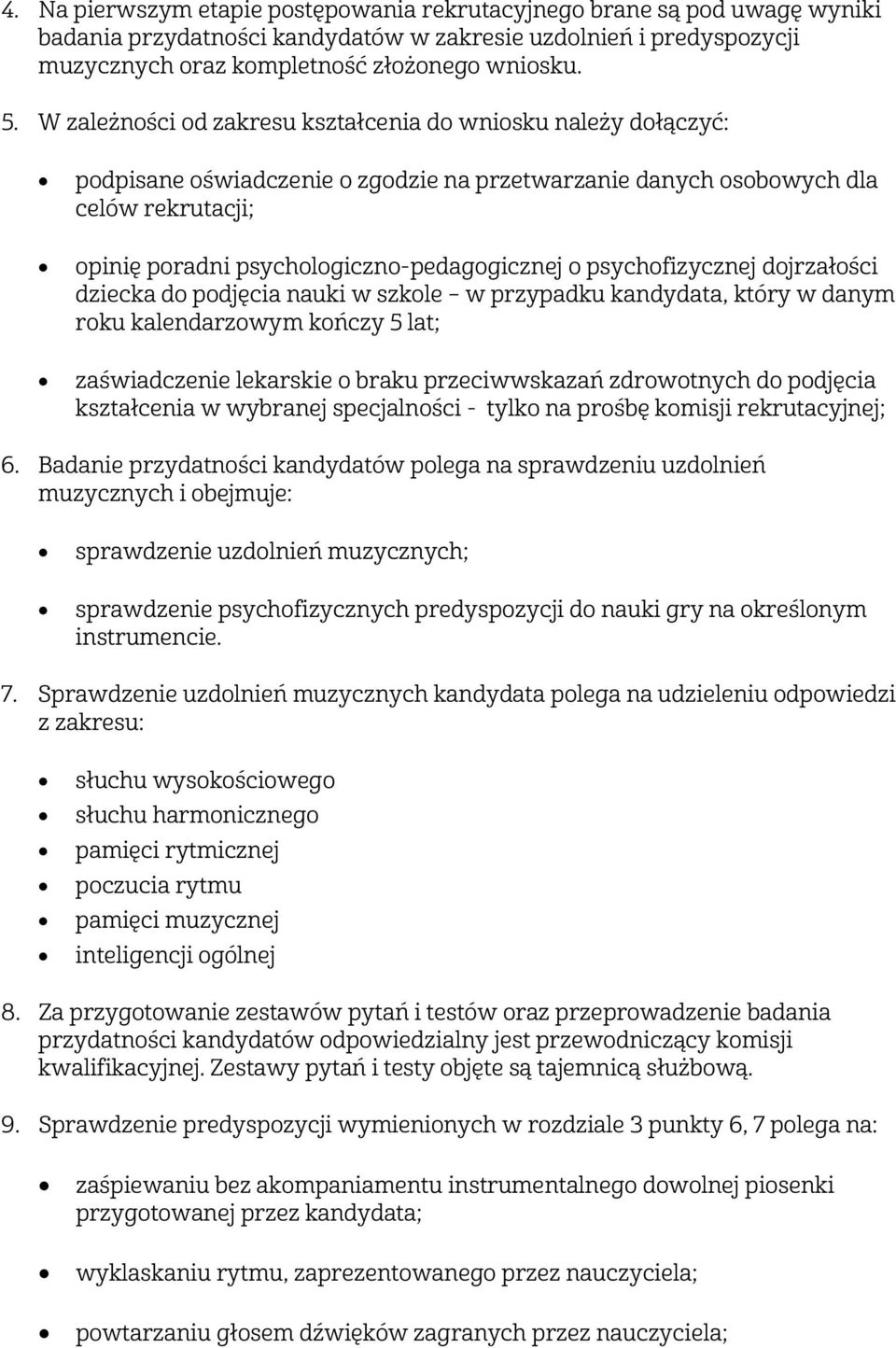 psychofizycznej dojrzałości dziecka do podjęcia nauki w szkole w przypadku kandydata, który w danym roku kalendarzowym kończy 5 lat; zaświadczenie lekarskie o braku przeciwwskazań zdrowotnych do