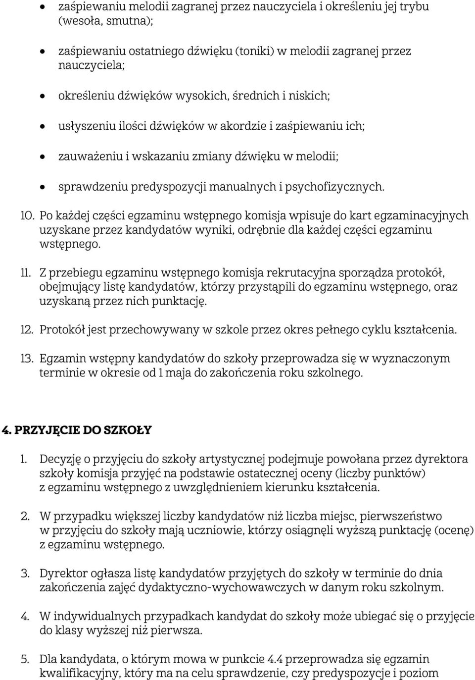 Po każdej części egzaminu wstępnego komisja wpisuje do kart egzaminacyjnych uzyskane przez kandydatów wyniki, odrębnie dla każdej części egzaminu wstępnego. 11.