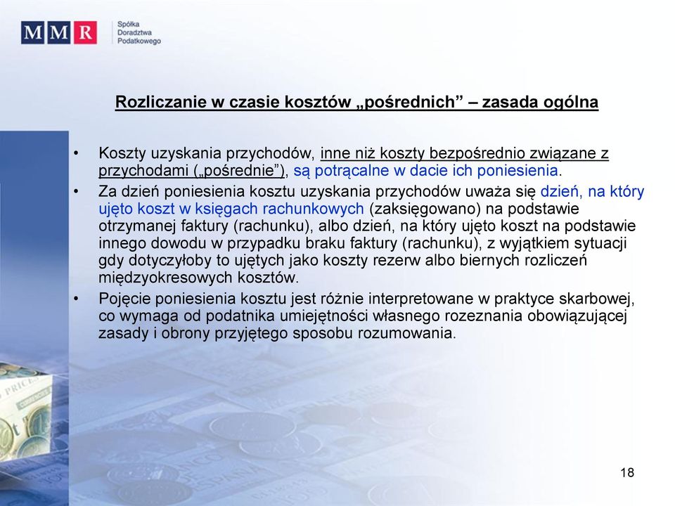 ujęto koszt na podstawie innego dowodu w przypadku braku faktury (rachunku), z wyjątkiem sytuacji gdy dotyczyłoby to ujętych jako koszty rezerw albo biernych rozliczeń międzyokresowych kosztów.