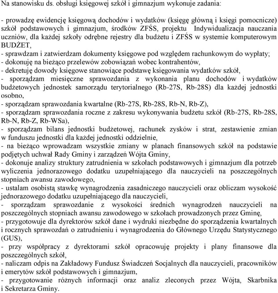 Indywidualizacja nauczania uczniów, dla każdej szkoły odrębne rejestry dla budżetu i ZFŚS w systemie komputerowym BUDŻET, - sprawdzam i zatwierdzam dokumenty księgowe pod względem rachunkowym do