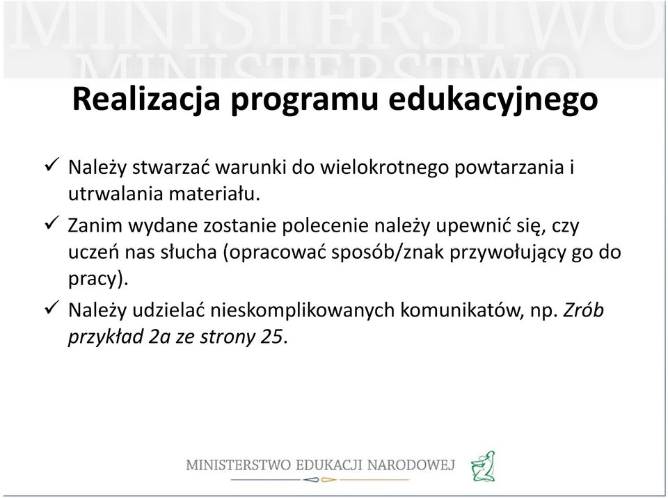 Zanim wydane zostanie polecenie należy upewnić się, czy uczeń nas słucha