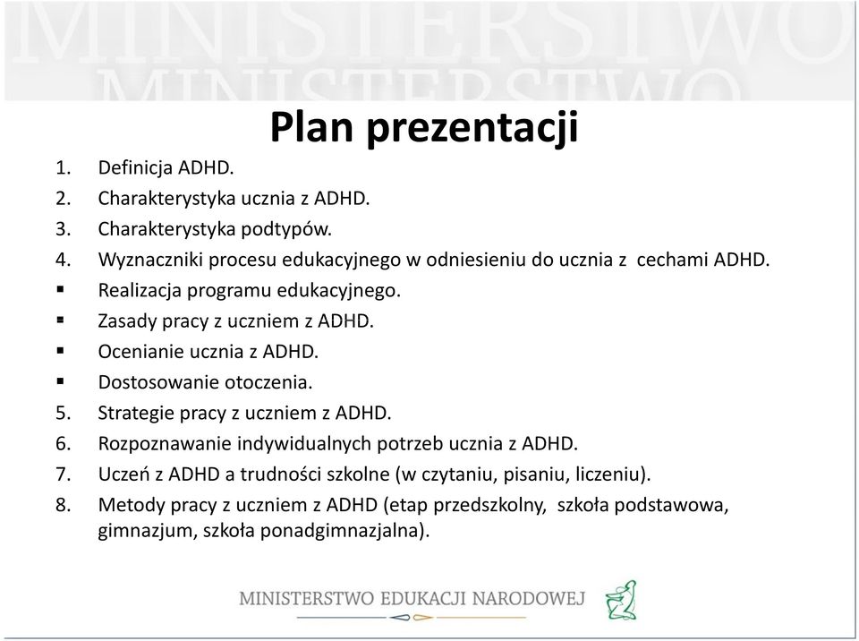 Ocenianie ucznia z ADHD. Dostosowanie otoczenia. 5. Strategie pracy z uczniem z ADHD. 6. Rozpoznawanie indywidualnych potrzeb ucznia z ADHD.