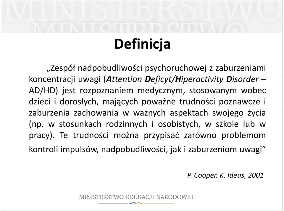 zaburzenia zachowania w ważnych aspektach swojego życia (np. w stosunkach rodzinnych i osobistych, w szkole lub w pracy).