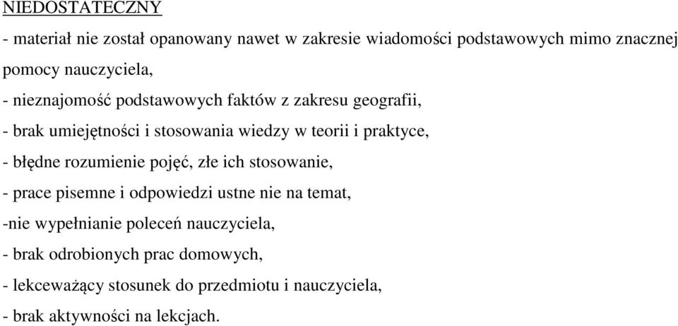 błędne rozumienie pojęć, złe ich stosowanie, - prace pisemne i odpowiedzi ustne nie na temat, -nie wypełnianie poleceń