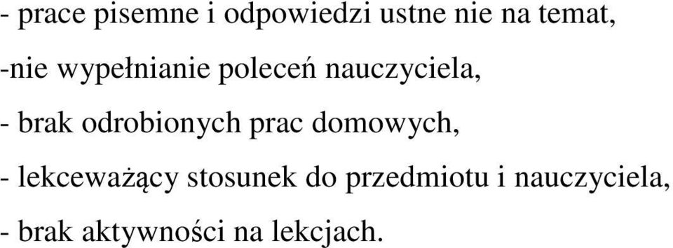 odrobionych prac domowych, - lekceważący stosunek