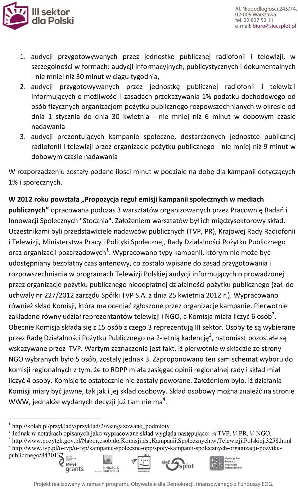 audycji przygotowywanych przez jednostkę publicznej radiofonii i telewizji informujących o możliwości i zasadach przekazywania 1% podatku dochodowego od osób fizycznych organizacjom pożytku