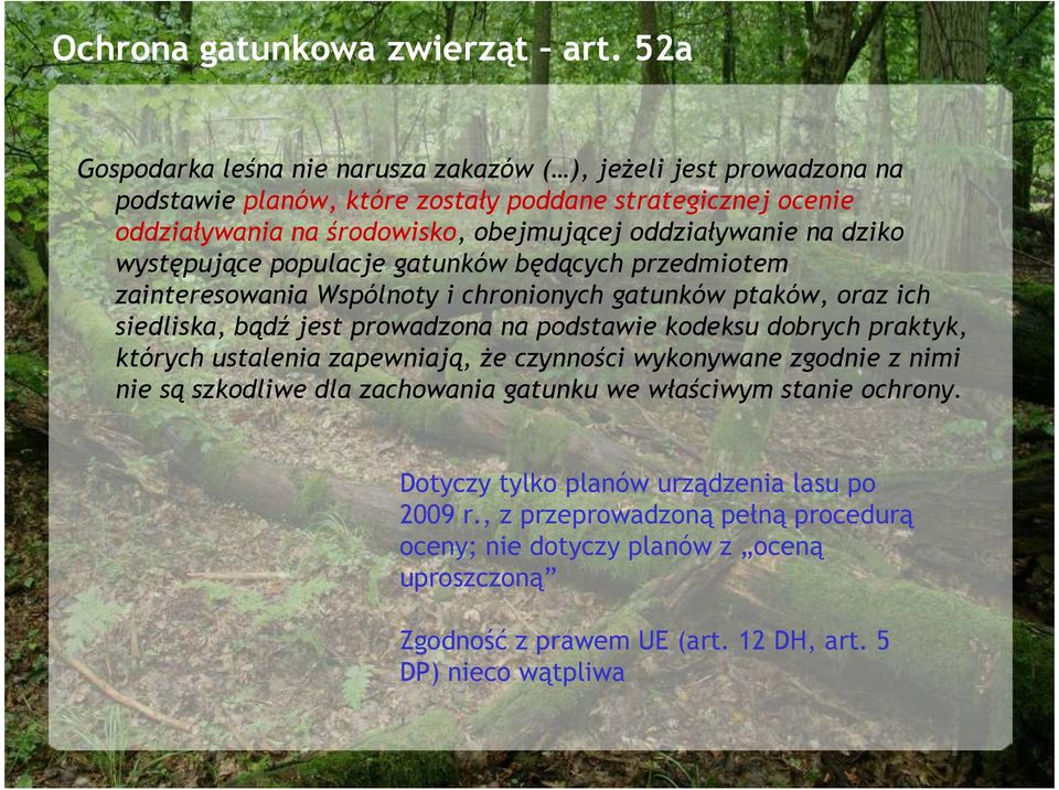 podstawie kodeksu dobrych praktyk, których ustalenia zapewniają, Ŝe czynności wykonywane zgodnie z nimi nie są szkodliwe dla zachowania gatunku we właściwym stanie ochrony.