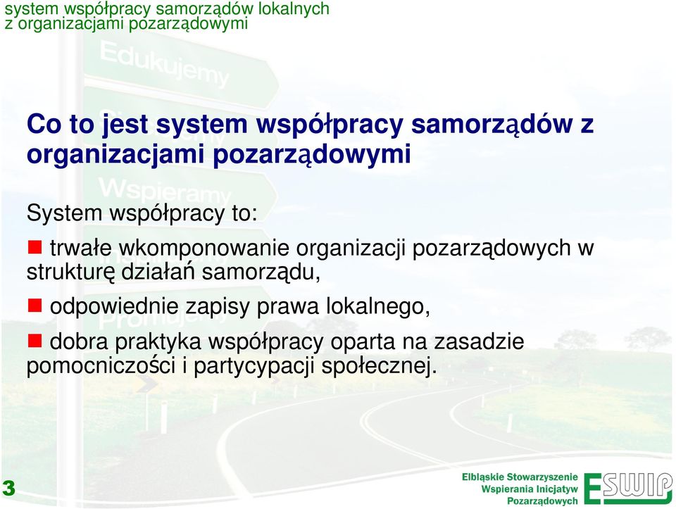 strukturę działań samorządu, odpowiednie zapisy prawa lokalnego, dobra