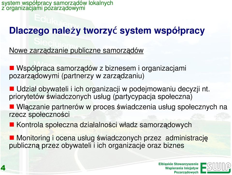 priorytetów świadczonych usług (partycypacja społeczna) Włączanie partnerów w proces świadczenia usług społecznych na rzecz