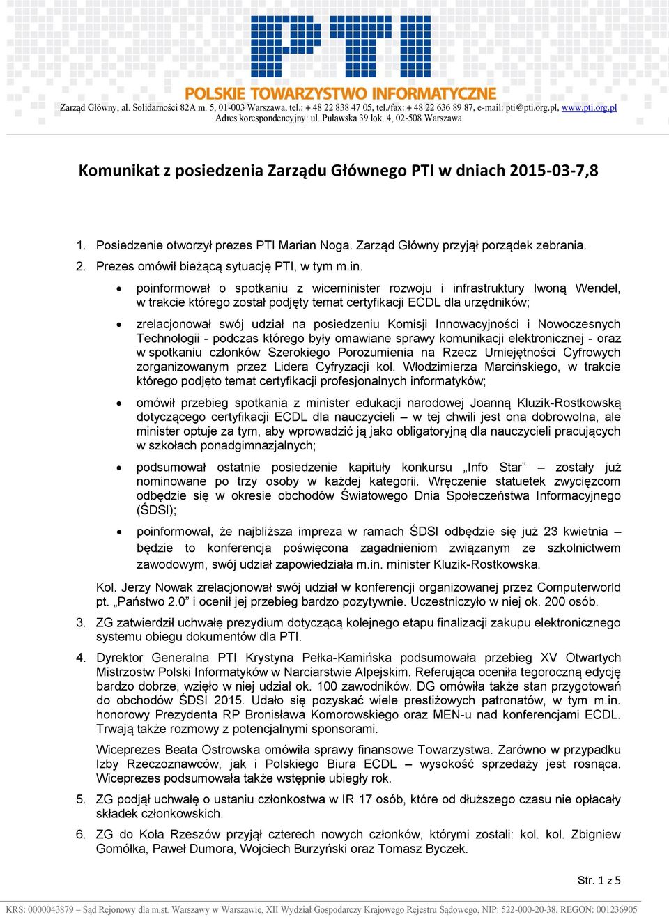 Komisji Innowacyjności i Nowoczesnych Technologii - podczas którego były omawiane sprawy komunikacji elektronicznej - oraz w spotkaniu członków Szerokiego Porozumienia na Rzecz Umiejętności Cyfrowych