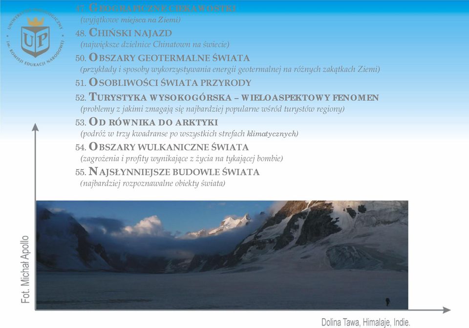 TURYSTYKA WYSOKOGÓRSKA WIELOASPEKTOWY FENOMEN (problemy z jakimi zmagają się najbardziej popularne wśród turystów regiony) 53.