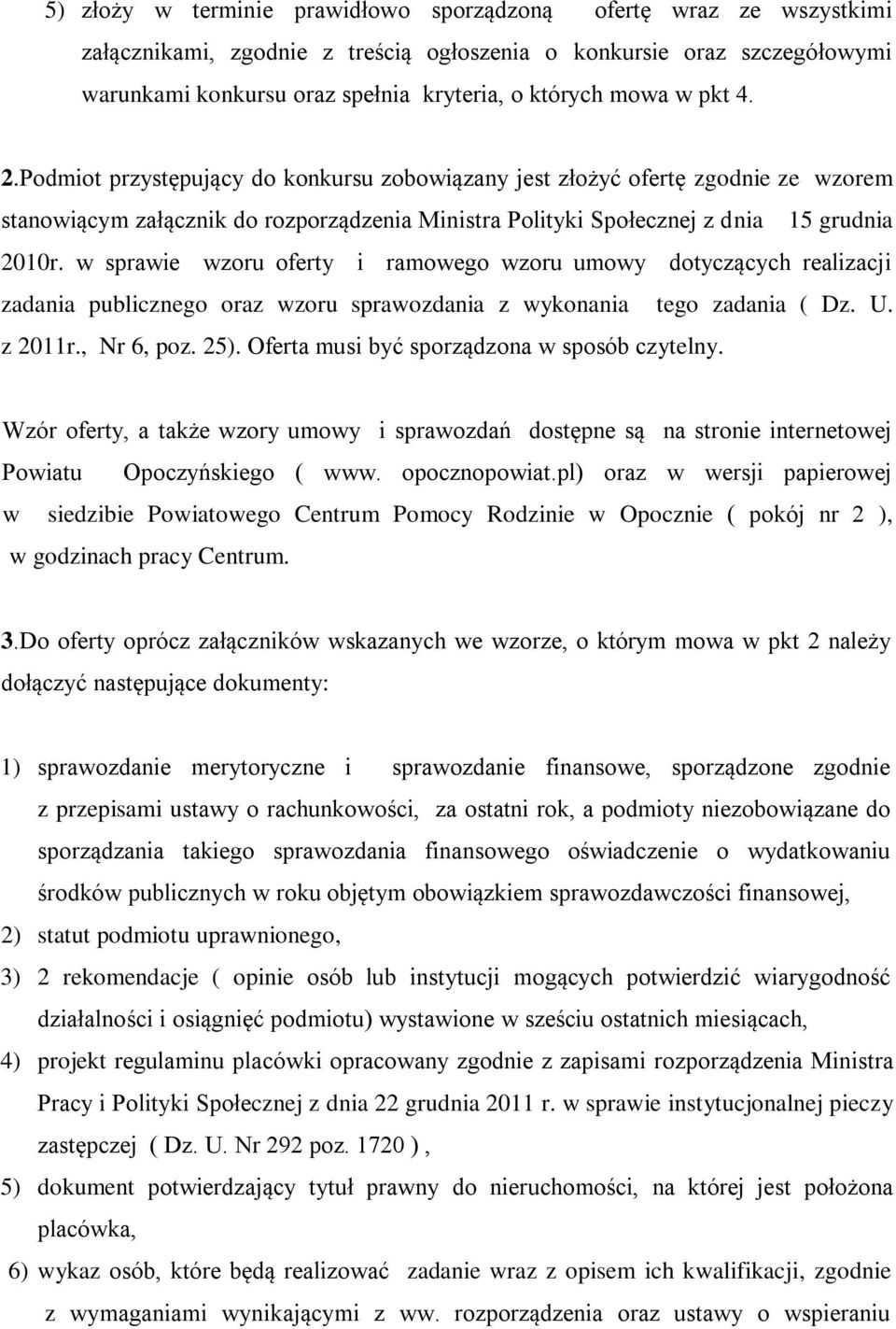 w sprawie wzoru oferty i ramowego wzoru umowy dotyczących realizacji zadania publicznego oraz wzoru sprawozdania z wykonania tego zadania ( Dz. U. z 2011r., Nr 6, poz. 25).