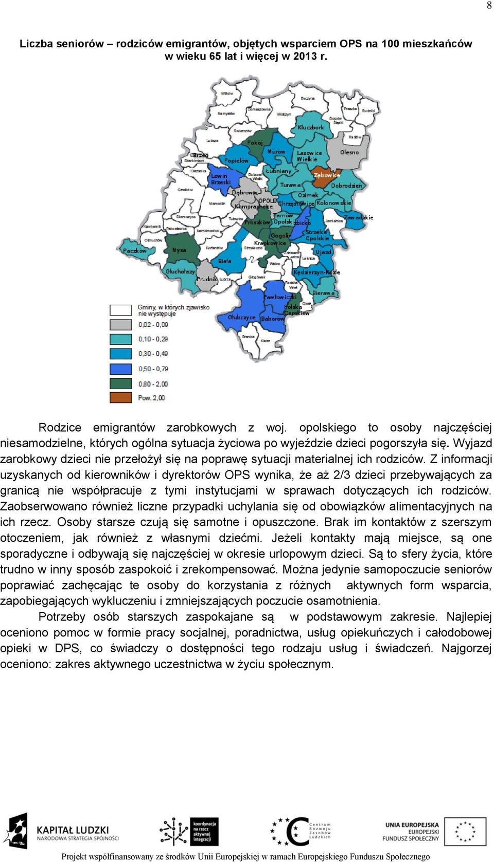 Wyjazd zarobkowy dzieci nie przełożył się na poprawę sytuacji materialnej ich rodziców.