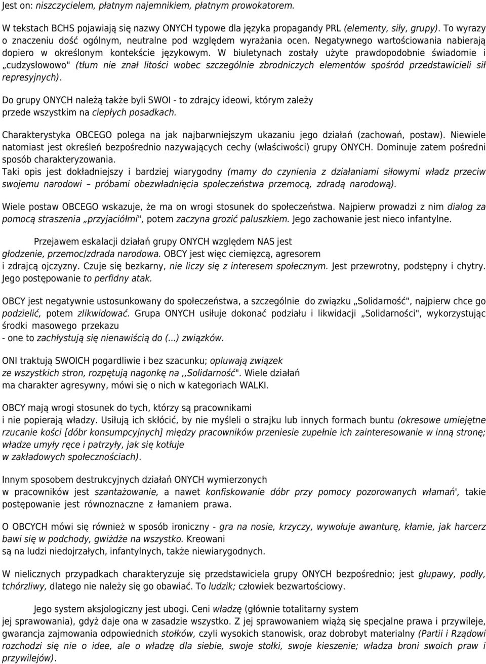 W biuletynach zostały użyte prawdopodobnie świadomie i cudzysłowowo" (tłum nie znał litości wobec szczególnie zbrodniczych elementów spośród przedstawicieli sił represyjnych).