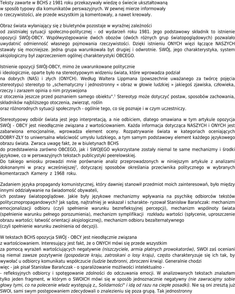 Obraz świata wyłaniający się z biuletynów pozostaje w wyraźnej zależności od zaistniałej sytuacji społeczno-politycznej - od wydarzeń roku 1981.