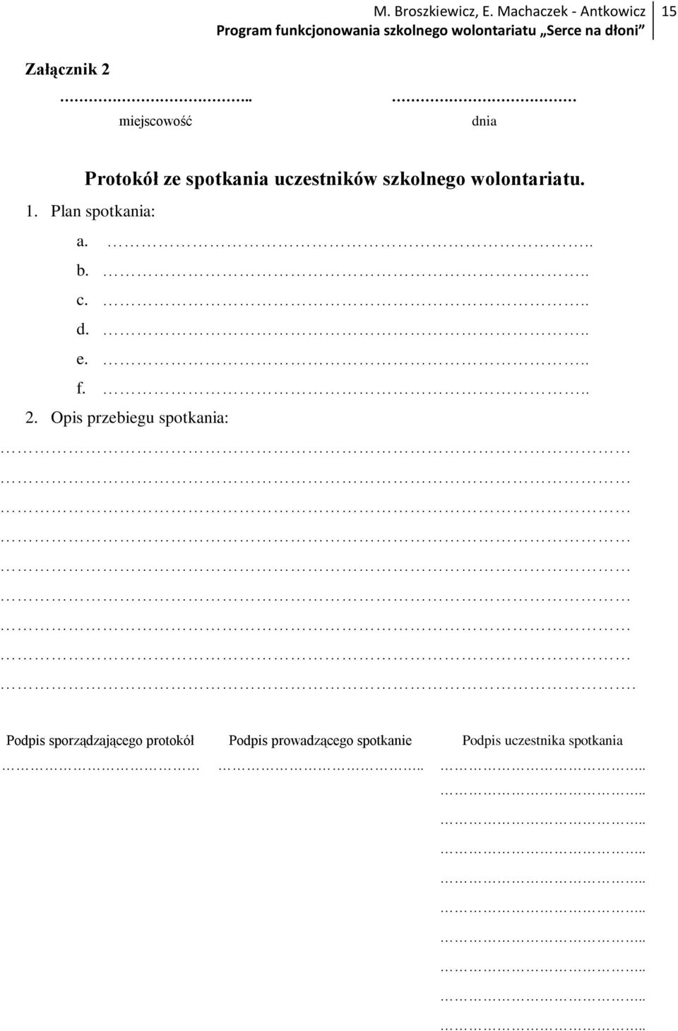 szkolnego wolontariatu. 1. Plan spotkania: a. b. c. d. e. f.