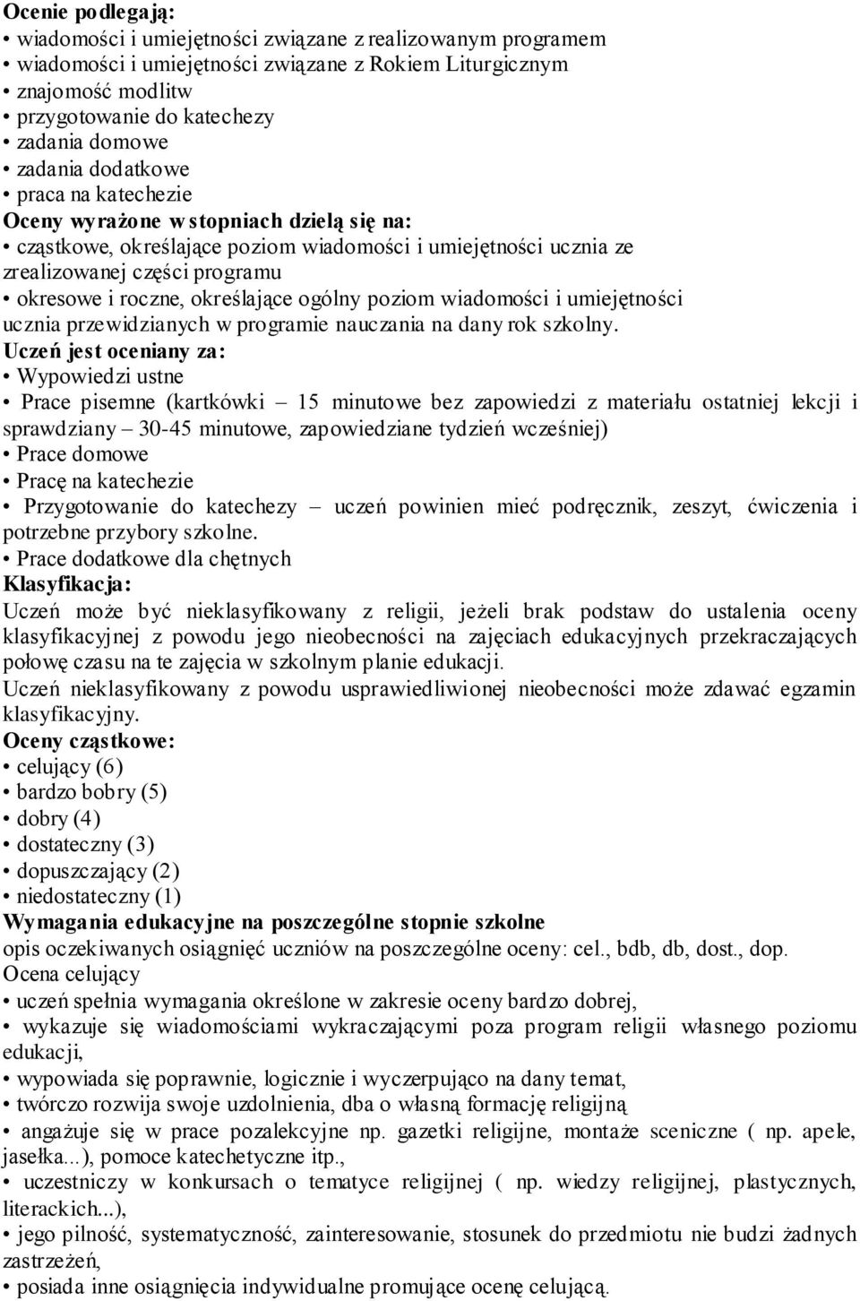 określające ogólny poziom wiadomości i umiejętności ucznia przewidzianych w programie nauczania na dany rok szkolny.