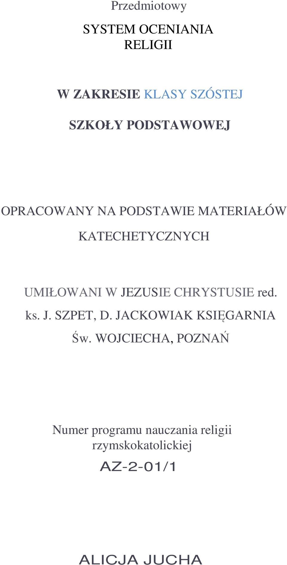 JEZUSIE CHRYSTUSIE red. ks. J. SZPET, D. JACKOWIAK KSIĘGARNIA Św.