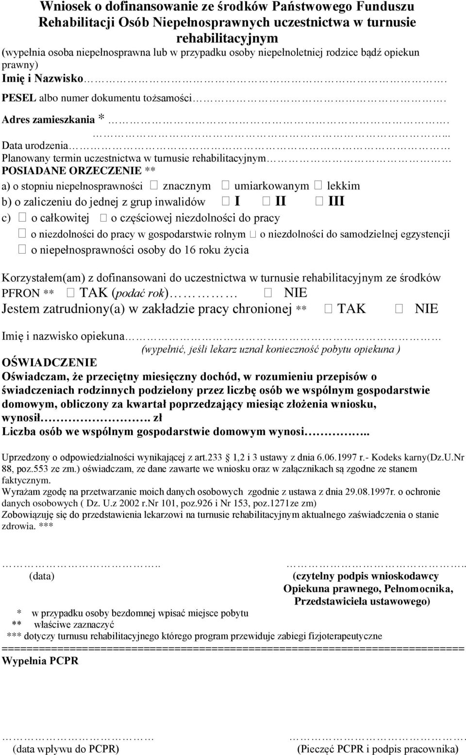 ... Data urodzenia Planowany termin uczestnictwa w turnusie rehabilitacyjnym POSIADANE ORZECZENIE ** a) o stopniu niepełnosprawności znacznym umiarkowanym lekkim b) o zaliczeniu do jednej z grup