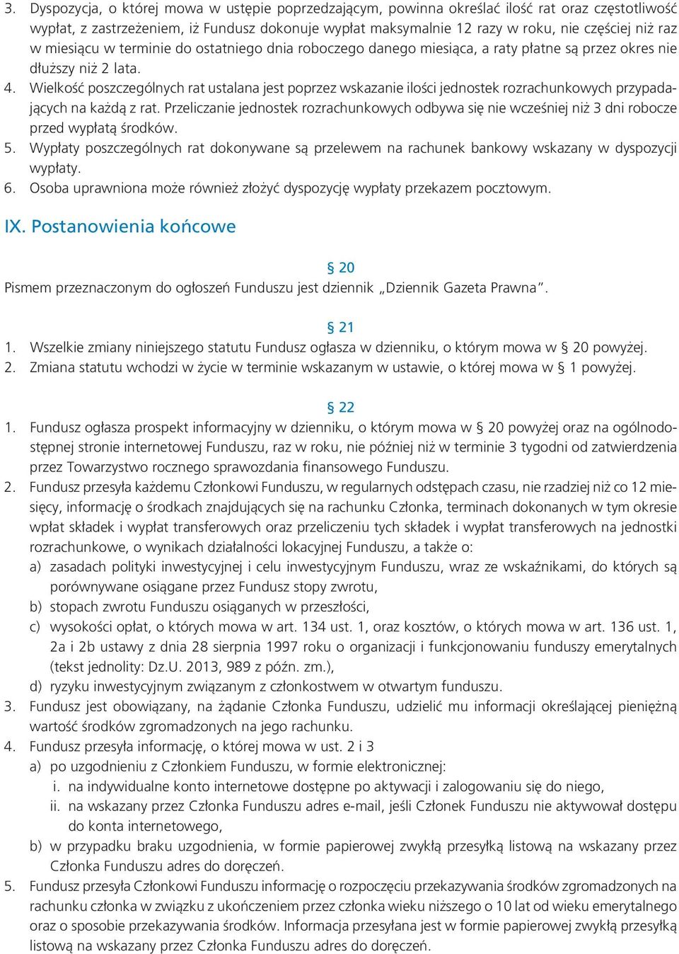 Wielkość poszczególnych rat ustalana jest poprzez wskazanie ilości jednostek rozrachunkowych przypadających na każdą z rat.