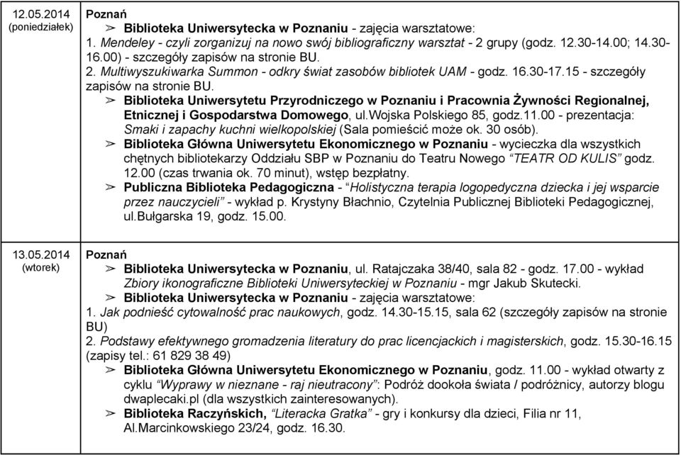 Biblioteka Uniwersytetu Przyrodniczego w Poznaniu i Pracownia Żywności Regionalnej, Etnicznej i Gospodarstwa Domowego, ul.wojska Polskiego 85, godz.11.