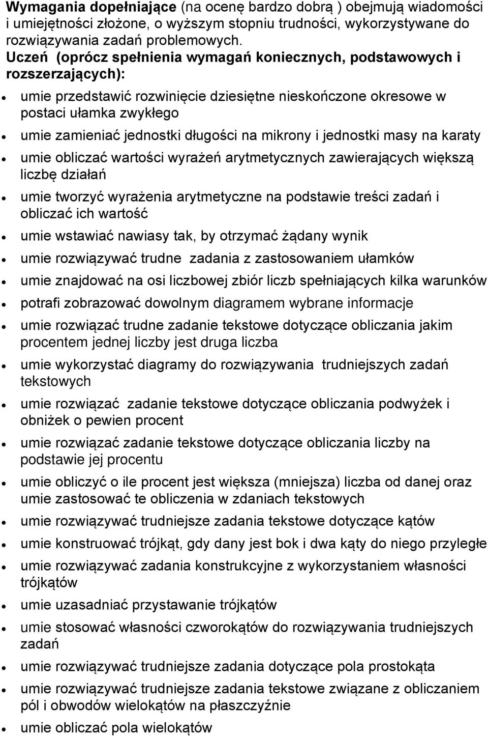 długości na mikrony i jednostki masy na karaty umie obliczać wartości wyrażeń arytmetycznych zawierających większą liczbę działań umie tworzyć wyrażenia arytmetyczne na podstawie treści zadań i