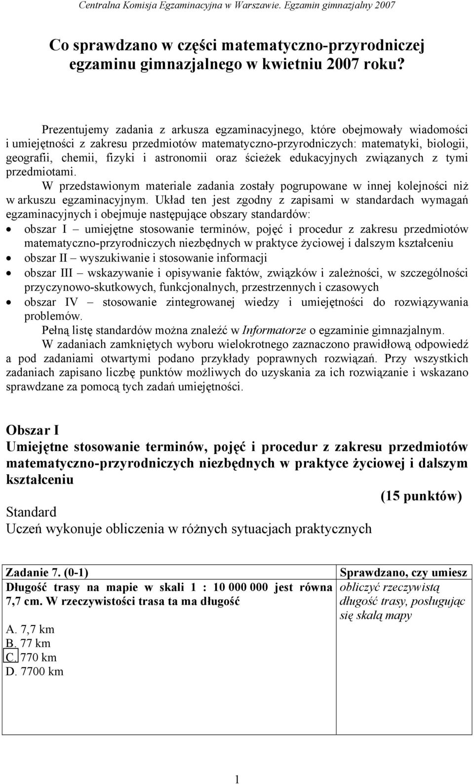 astronomii oraz ścieżek edukacyjnych związanych z tymi przedmiotami. W przedstawionym materiale zadania zostały pogrupowane w innej kolejności niż w arkuszu egzaminacyjnym.