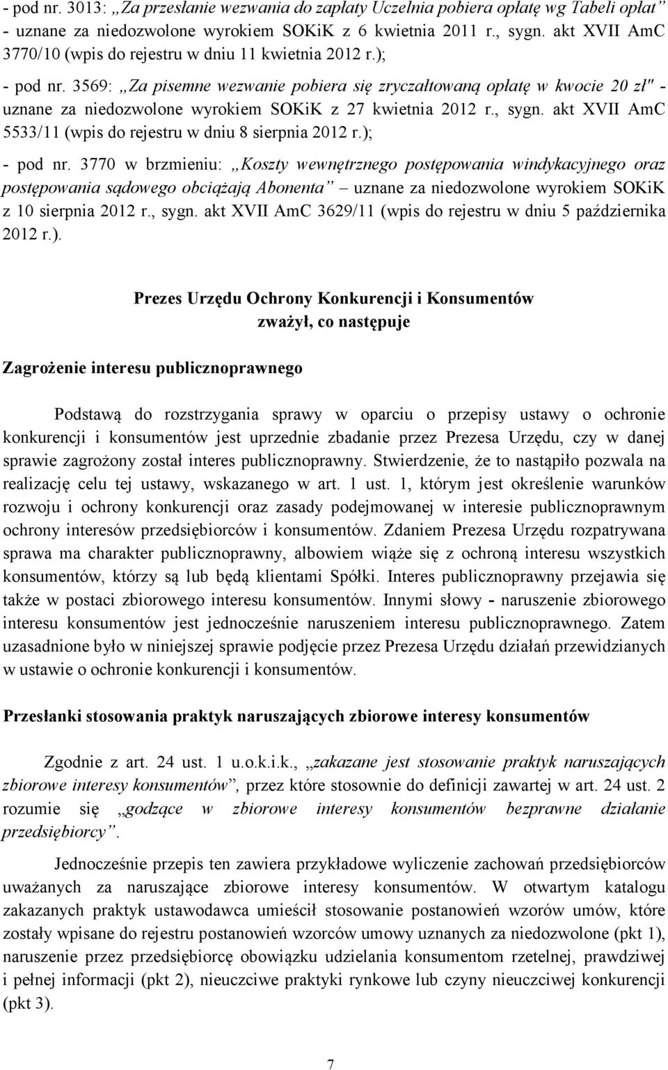 3569: Za pisemne wezwanie pobiera się zryczałtowaną opłatę w kwocie 20 zł" - uznane za niedozwolone wyrokiem SOKiK z 27 kwietnia 2012 r., sygn.