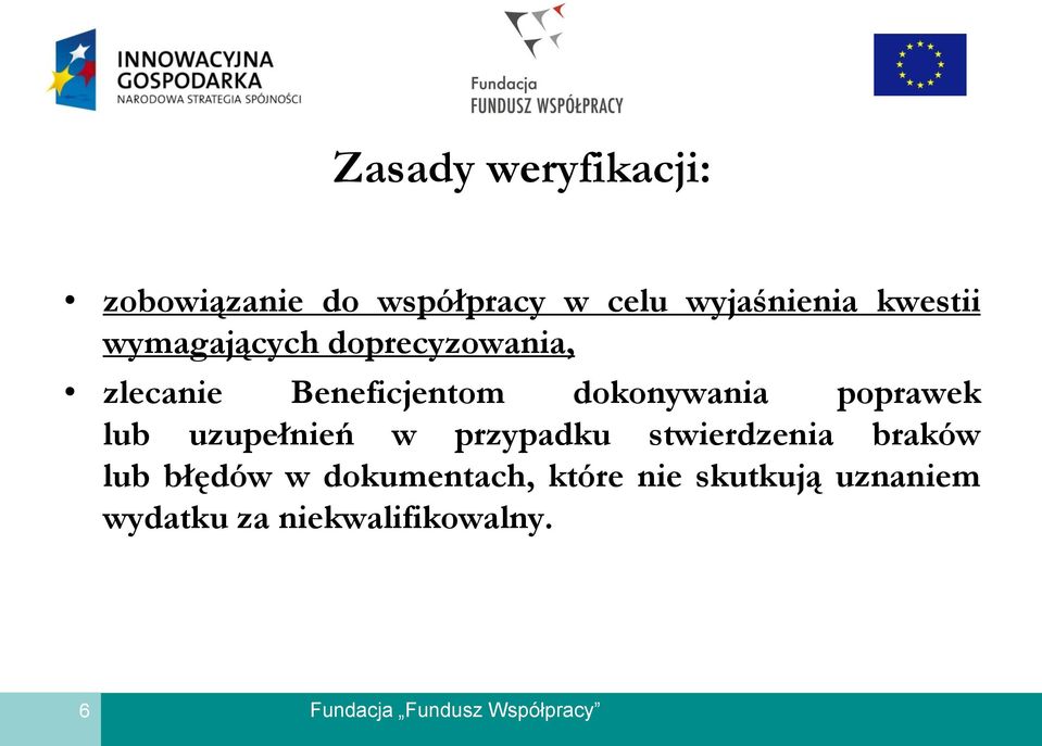 dokonywania poprawek lub uzupełnień w przypadku stwierdzenia braków