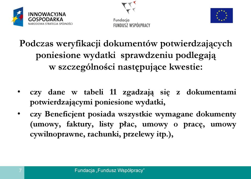 potwierdzającymi poniesione wydatki, czy Beneficjent posiada wszystkie wymagane