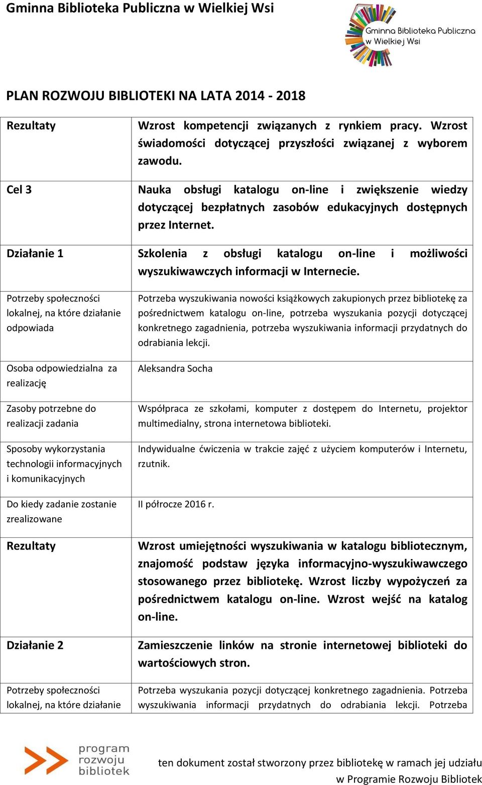 Działanie 1 Szkolenia z obsługi katalogu on-line i możliwości wyszukiwawczych informacji w Internecie.