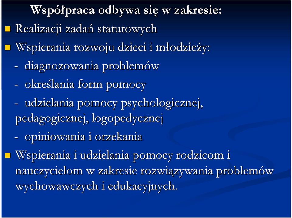 psychologicznej, pedagogicznej, logopedycznej - opiniowania i orzekania Wspierania i udzielania