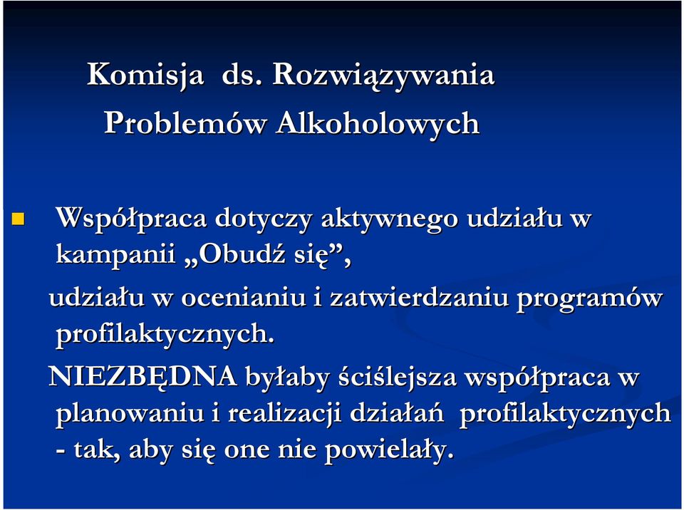 aktywnego udziału u w kampanii Obudź się, udziału u w ocenianiu i zatwierdzaniu