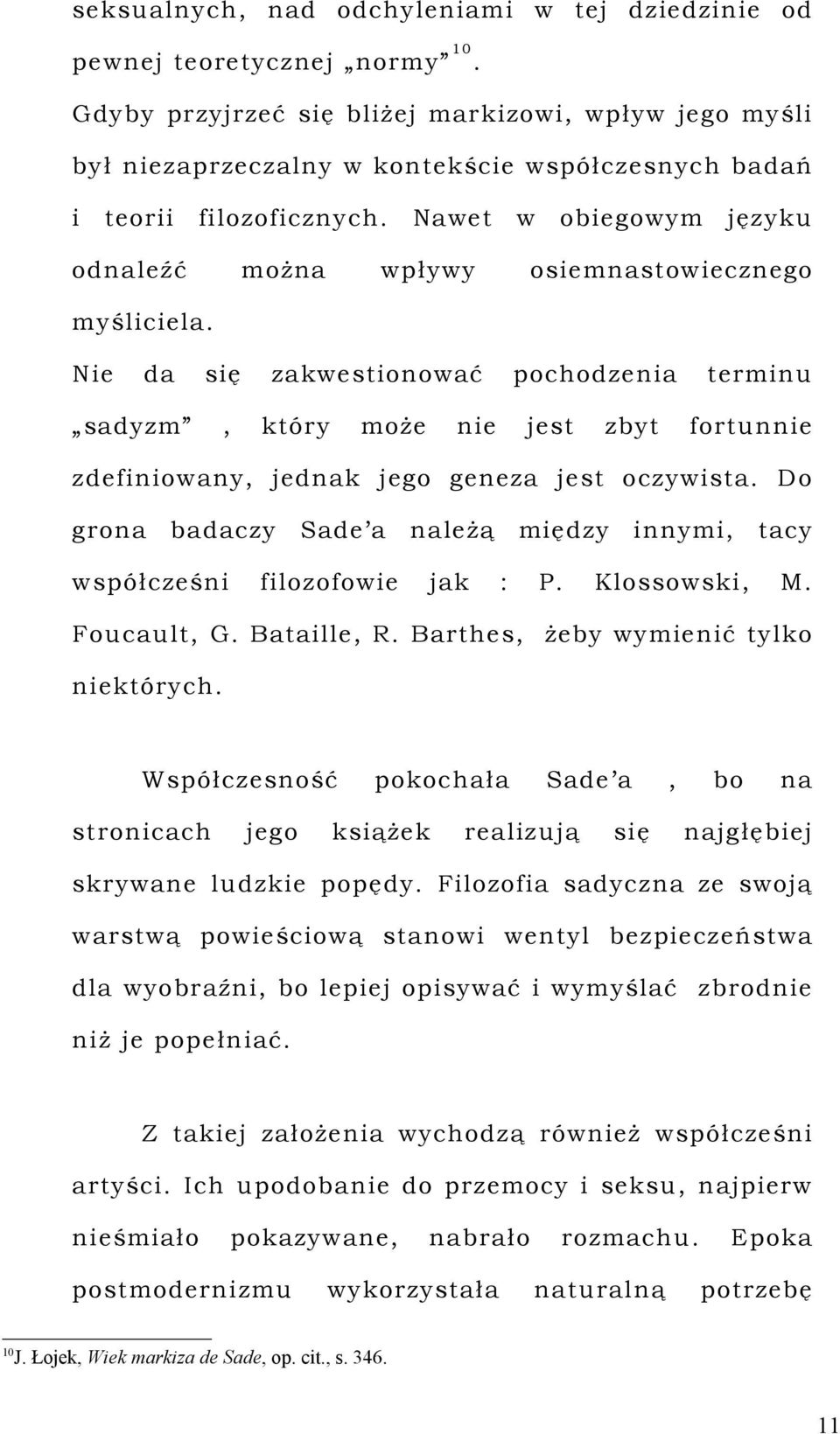 Do gro badaczy spółcześn Sade a flozofoe leżą jak mędzy : P. nnym, Klossosk, tacy M. Foucault, G. Batalle, R. Barthes, żeby ymenć tylko nektórych.