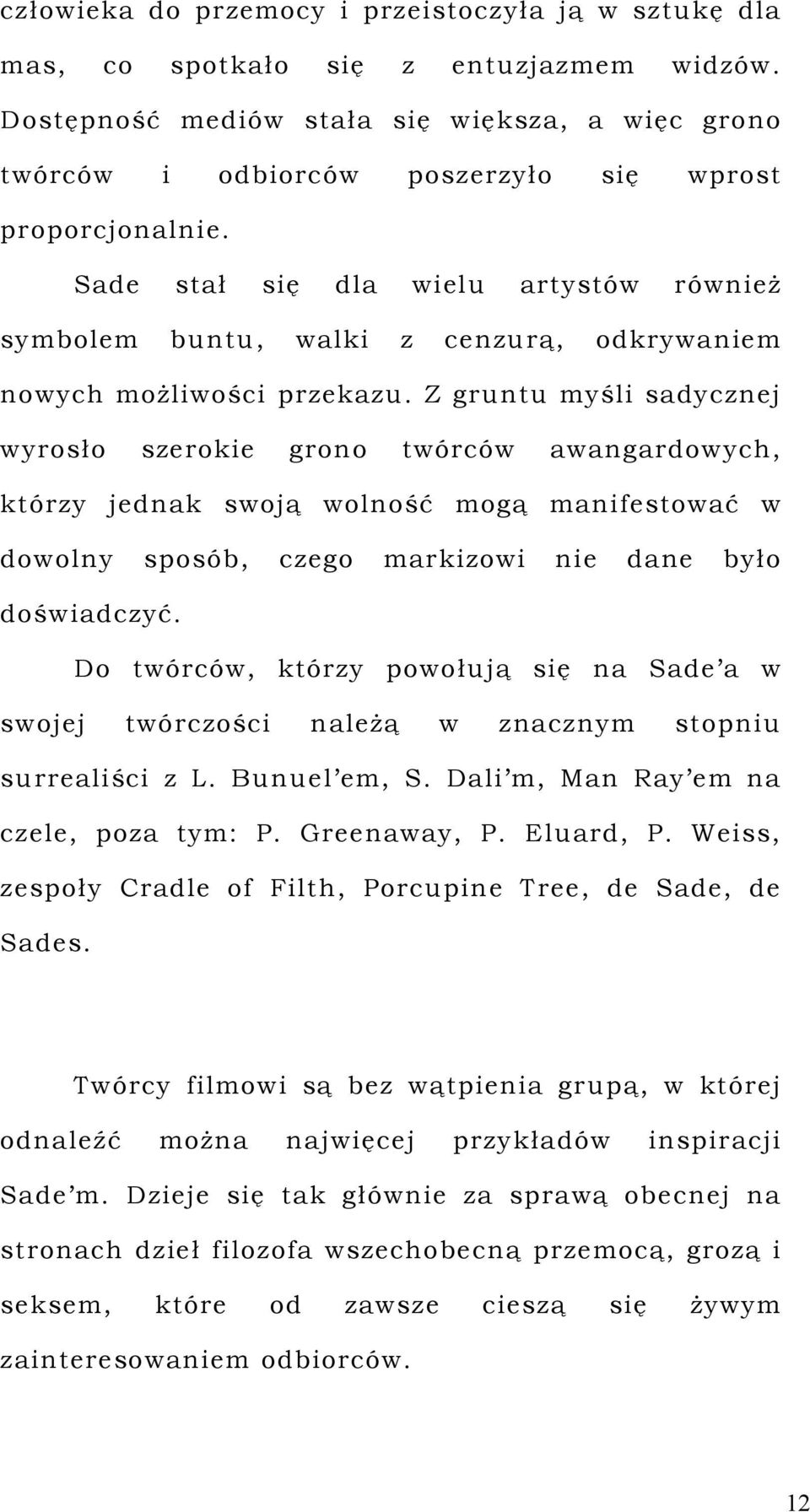 Z gruntu myśl sadycznej yrosło szeroke grono tórcó aangardoych, którzy jedk soją olność mogą manfestoać doolny sposób, czego markzo ne dane było dośadczyć.