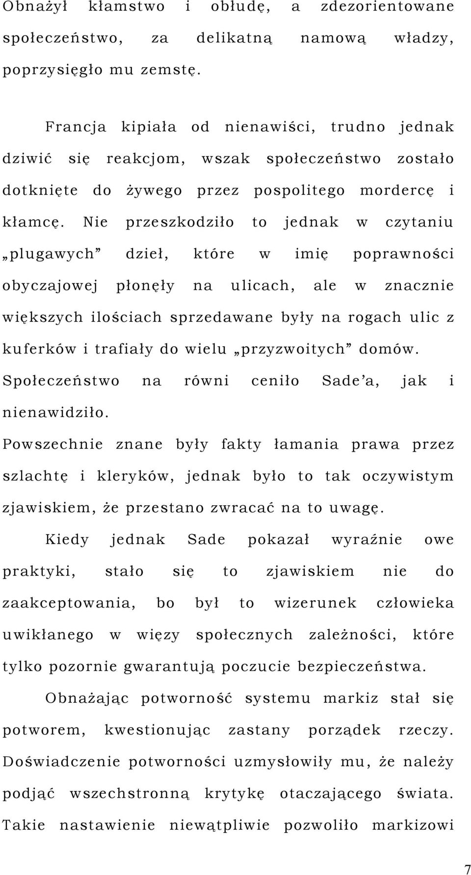 zczne ększych loścach sprzedaane były rogach ulc z kuferkó trafały do elu przyzotych domó. Społeczeństo rón cenło Sade a, jak nedzło.