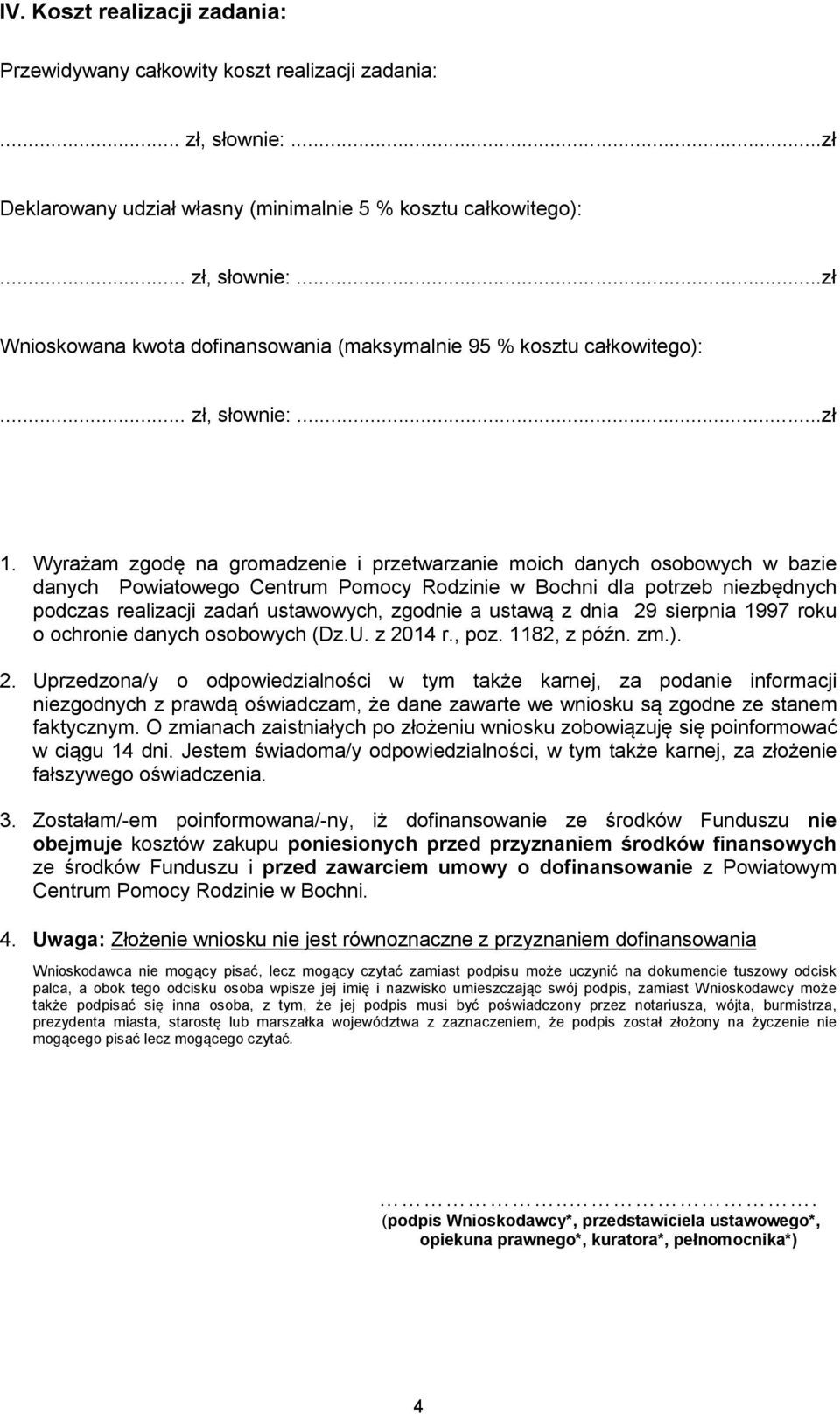 Wyrażam zgodę na gromadzenie i przetwarzanie moich danych osobowych w bazie danych Powiatowego Centrum Pomocy Rodzinie w Bochni dla potrzeb niezbędnych podczas realizacji zadań ustawowych, zgodnie a