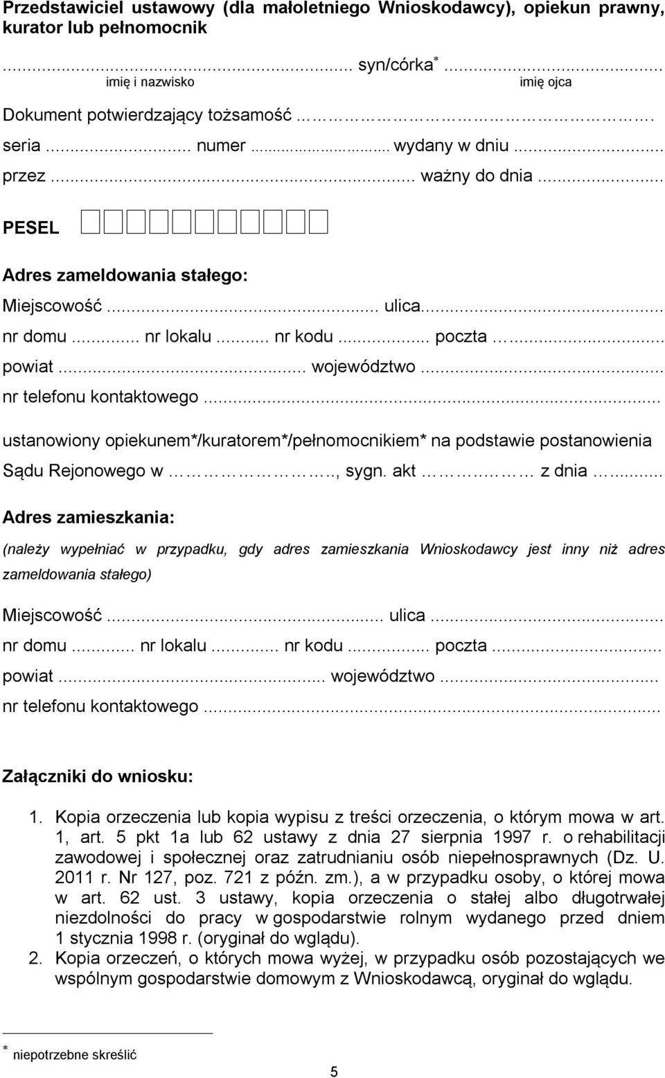 .. ustanowiony opiekunem*/kuratorem*/pełnomocnikiem* na podstawie postanowienia Sądu Rejonowego w.., sygn. akt.. z dnia.