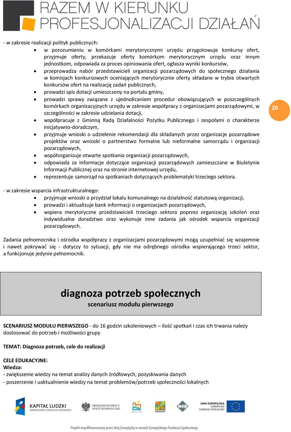 oceniających merytorycznie oferty składane w trybie otwartych konkursów ofert na realizację zadań publicznych, prowadzi spis dotacji umieszczony na portalu gminy, prowadzi sprawy związane z